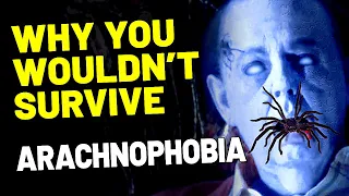 Why You Wouldn’t Survive Arachnophobia