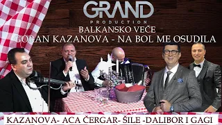 Goran Kazanova Balkansko vece - Na dol me osudila