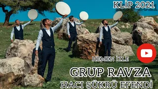 GRUP RAVZA-HACI ŞÜKRÜ EFENDİ-2021 HD KLİP