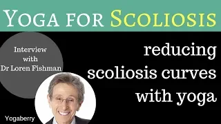 Dr Loren Fishman on reducing scoliosis curves with yoga