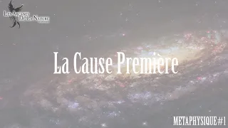 METAPHYSIQUE #1 - La Cause Première