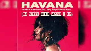 Camila Cabello feat. Young Thug & Filatov & Karas - Havana (Dj Steel Alex Mash - up)