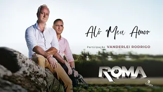 ROMA - Alô Meu Amor (Participação Vanderlei Rodrigo) (Áudio Oficial)