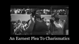 An Earnest Plea to Charismatics