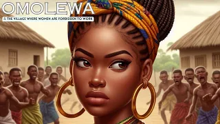 OMOLEWA & The Village Where Women Are Forbidden to Work #talesbytomi #africanstories #africantales