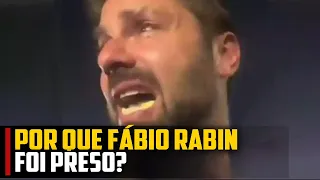 POR QUE FÁBIO RABIN foi PRESO?