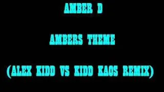 Amber D - Amber's Theme (Alex Kidd Vs Kidd Kaos Remix)[Full]