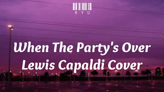 When The Party's Over - Lewis Capaldi cover (Lyric Video)