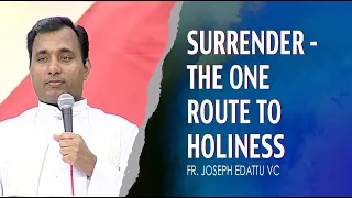 Surrender - the One Route to Holiness I 27 July I  Fr  Joseph Edattu | Divine Retreat Centre