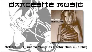 Melanie C - I Turn To You (Hex Hector Main Club Mix)