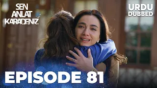 Sen Anlat Karadeniz I Urdu Dubbed - Episode 81