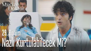 Nazlı kurtulabilecek mi? - Mucize Doktor 29. Bölüm