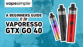 Vaporesso GTX GO 40 | A Beginner's Guide