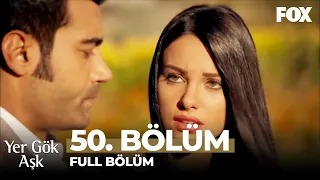 Yer Gök Aşk 50. Bölüm