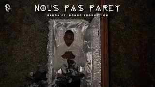 Baron - Nous Pas Parey Ft. Dongo Production (Clip Officiel)