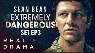 Sean Bean in Thriller Series I Extremely Dangerous | SE01 Ep03 | Real Drama