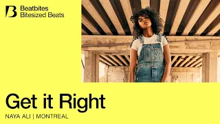 Beatbites x Naya Ali 'Get it Right'' | Bitesized Beats