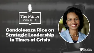 Condoleezza Rice on Strategic Leadership in Times of Crisis