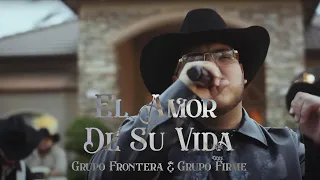 Grupo Frontera x Grupo Firme - EL AMOR DE SU VIDA | mix by Coralie Letra