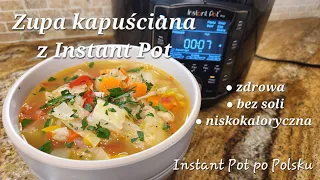 Zdrowa, niskokaloryczna zupa kapuściana z Instant Pot/ healthy, low-calorie cabbage soup in IP