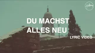Du Machst Alles Neu Lyric Video - Hillsong Worship