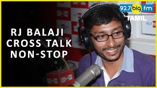 Rj Balaji Cross Talk (NON STOP Radio) | ர்ஜ் பாலாஜி