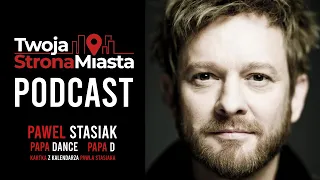 Twoja Strona Miasta Podcast - Paweł Stasiak | Papa Dance | Papa D