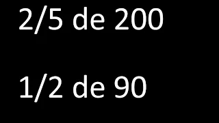 fraccion de un numero 2/5 de 200 , 1/2 de 90 , ejemplos resueltos