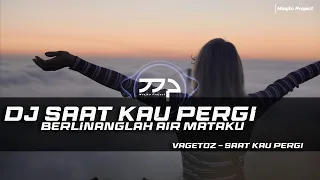DJ SAAT KAU PERGI - VAGETOZ REMIX SLOW BASS