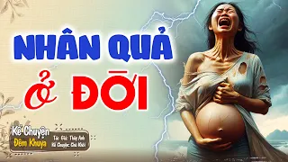 Ai nghe cũng xúc động "NHÂN QUẢ Ở ĐỜI" | Đêm Khuya Khó Ngủ #demkhuyakhongu