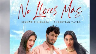 SIMONE & SIMARIA, SEBASTIAN YATRA-NO LLORES MAS (LETRA/LYRICS)