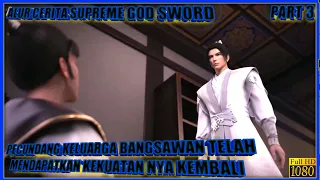 PECUNDANG KELUARGA TELAH MENDAPATKAN KEMBALI KEKUATAN NYA - ALUR CERITA SUPREME SWORD GOD PART 3