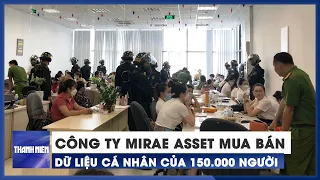 Quảng Nam: Công ty tài chính Mirae Asset mua bán trái phép dữ liệu cá nhân của 150.000 người