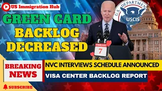 Good News: Green Card Backlog Decreased | NVC Interviews schedule announced