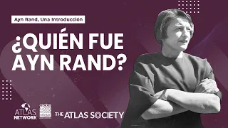 ¿Quién fue Ayn Rand? | Ayn Rand, una introducción
