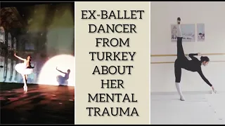 EX-BALLET DANCER FROM TURKEY TALKS ABOUT HER MENTAL TRAUMA, CAUSED BY THIS INDUSTRY | ECE'S STORY