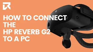 How To Connect The HP Reverb G2 To A PC? | VR Expert