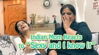 INDIAN MOM REACTS TO "SEXY AND I KNOW IT" | ANACONDA | GO GYAL !!