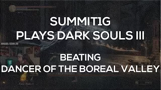 SUMMIT1G Plays Dark Souls III | Dancer of the Boreal Valley