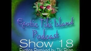 Exotic Tiki Island Podcast - Exotica Remix by DJ Tiki Brian (Vintage Hawaiian, Exotica Tiki Music)