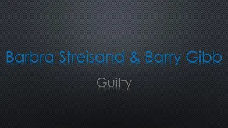 Barbra Streisand & Barry Gibb Guilty Lyrics