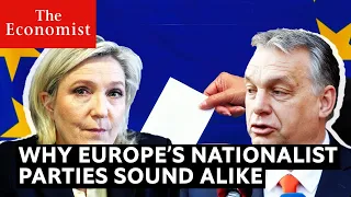 Why Europe's nationalist parties all sound alike