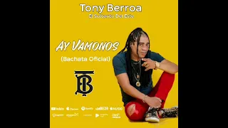 Tony Berroa Ay Vamonos - (Bachata Oficial)