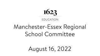 Manchester - Essex Regional School Committee - August 16, 2022