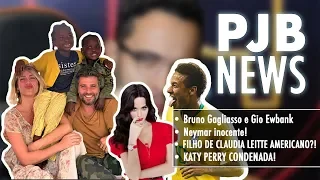 #PJBNews - NOVO FILHO DE BRUNO GAGLIASSO E GIOVANNA EWBANK, NEYMAR INOCENTE, KATY PERRY INDICIADA