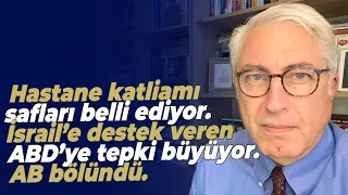 Hastane katliamı safları belli ediyor.  İsrail’e destek veren ABD’ye tepki büyüyor. AB bölündü.