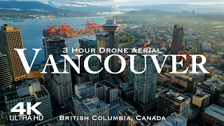 VANCOUVER in 4K 🇨🇦 3 Hour Drone Aerial Relaxation Film 🍁 Canada British Columbia