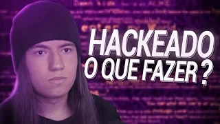 Estou sendo HACKEADO! O que fazer?