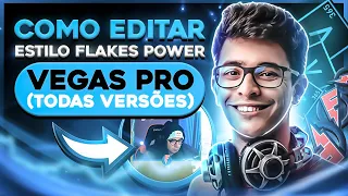 como EU EDITARIA os VÍDEOS do FLAKES POWER pelo SONY VEGAS PRO (QUALQUER VERSÃO) EFEITOS AVANÇADOS!