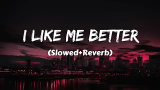 I LIKE ME BETTER - BY LAUV ( Slowed + Reverb)